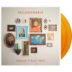 Hellogoodbye - Would It Kill You 10th Anniversary Edition