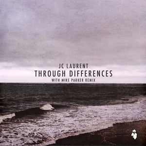 JC Laurent - Through Differences Mike Parker Remix