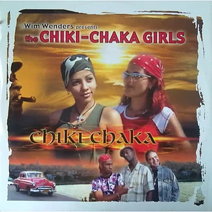 Wim Wenders Presents The Chiki Chika Girls - Chiki Chaka