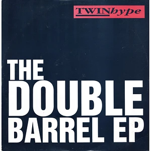 Twin Hype - The Double Barrel EP