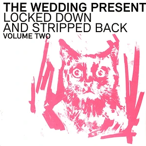 The Wedding Present - (Vol. 2) Locked Down And Stripped Back