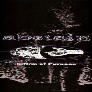 Abstain - Infirm Of Purpose