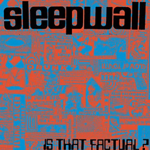 Sleepwall - Is That Factual?