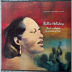 Billie Holiday - Ain't Nobody's Business If I Do