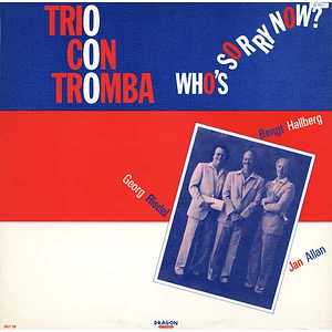 Trio Con Tromba - Who's Sorry Now?
