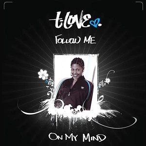 T Love - Follow Me / On My Mind