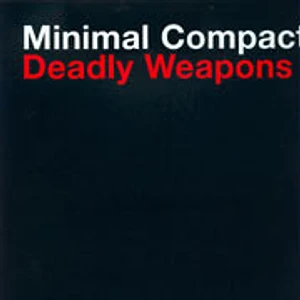 Minimal Compact - Deadly Weapons Remix