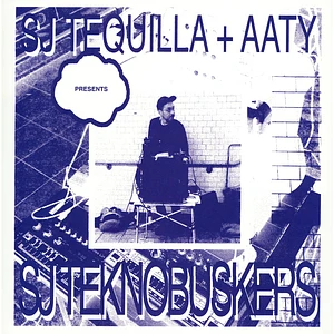 SJ Tequilla + Aaty - Presents SJ Teknobuskers