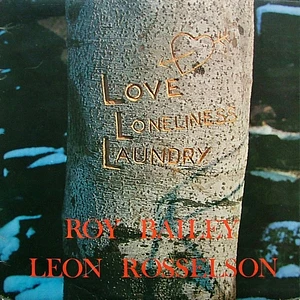 Roy Bailey / Leon Rosselson - Love Loneliness Laundry