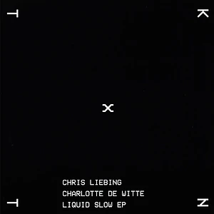 Chris Liebing / Charlotte De Witte - Liquid Slow EP