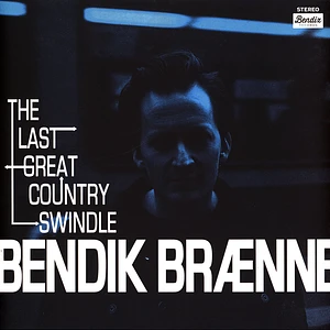Bendik Braenne - The Last Great Country Swindle