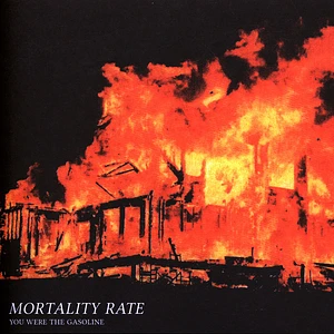 Mortality Rate - You Were The Gasoline
