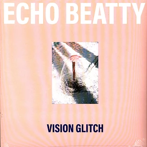 Echo Beatty - Vision Glitch