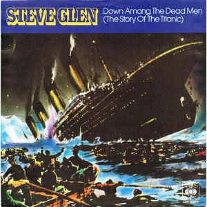 Steve Glen - Down Among The Dead Men (The Story Of The Titanic)