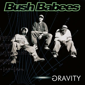 Da Bush Babees - Gravity