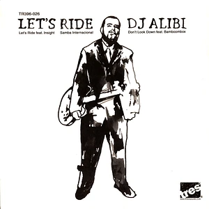 DJ Alibi - Let's Ride F/Insight / Don't Look Down F/Bamboombo