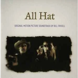 Bill Frisell - All Hat (Original Motion Picture Soundtrack By Bill Frisell)
