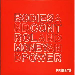 Priests - Bodies And Control And Money And Power