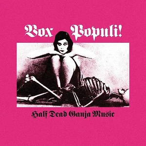 Vox Populi! - Half Dead Ganga Music