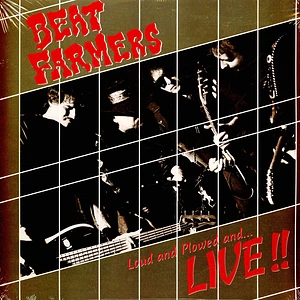 The Beat Farmers - Loud And Plowed And...Live!!