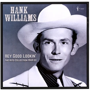 Hank Williams - Hey Good Lookin': Hits Collection 1947-55