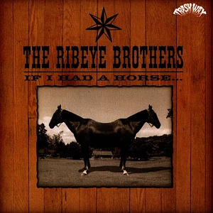 The Ribeye Brothers - If I Had A Horse