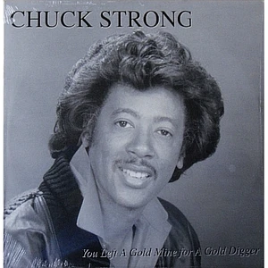 Chuck Strong - You Left A Gold Mine For A Gold Digger