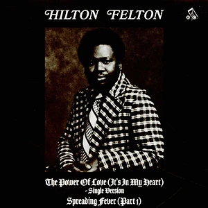 Hilton Felton - The Power Of Love (It's In My Heart) / Spreading Fever (Part 1)
