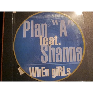 Plan A Featuring Shanna - When Girls