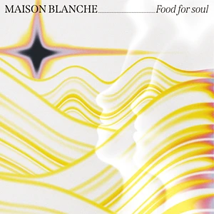 Maison Blanche - Food For Soul