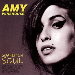 Amy Winehouse - Soaked In Soul: Live At Eurockeennes De Belfort France 2007