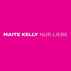 Maite Kelly - Nur Liebe Ltd.