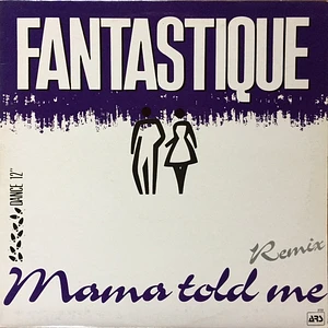 Fantastique - Mama Told Me Remix