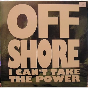 Off-Shore - I Can't Take The Power