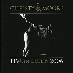 Christy Moore - Live In Dublin 2006