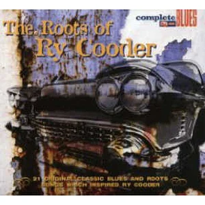 V.A. - The Roots Of Ry Cooder (21 Original Classic Blues And Roots Songs Which Inspired Ry Cooder)