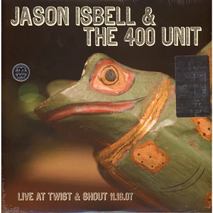 Jason Isbell And The 400 Unit - Live At Twist & Shout 11.16.07