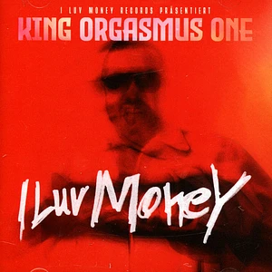 King Orgasmus One - I Luv Money