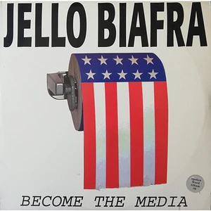Jello Biafra - Become The Media