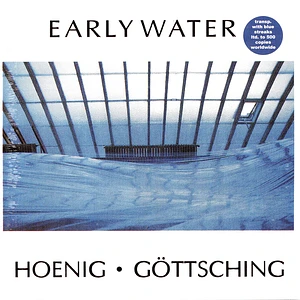 Hoenig / Göttsching - Early Water Ltd. Clear Vinyl With Blue Streaks Edition