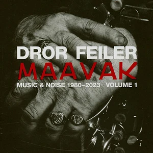 Dror Feiler - MAAVAK - Music & Noise 1980​-​2023 Volume 1