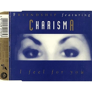 Friendship Featuring Charisma - I Feel For You