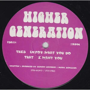 Higher Generation - Enjoy What You Do / I Want You