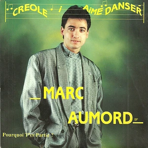 Marc Aumord - Créole I Aime Danser / Pourquoi T'es Partie ?