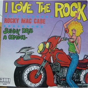 Rocky Mac Cabe - I Love The Rock / Sunny Days A Coming
