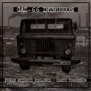 Gaz-66 Intrusion - Power Without Violence / Death Tomorrow