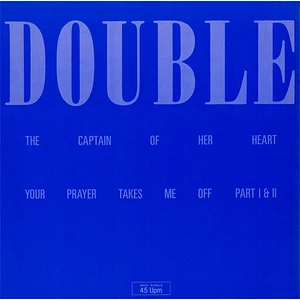 Double - Your Prayer Takes Me Off / The Captain Of Her Heart