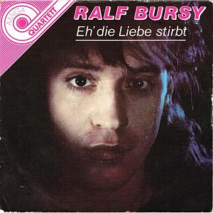 Ralf Bursy - Eh' Die Liebe Stirbt