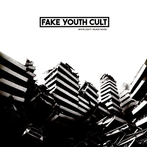 Fake Youth Cult - White Light / Black Noise