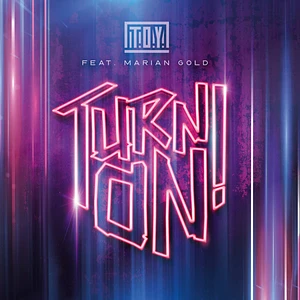 T.O.Y. Feat. Marian Gold - Turn On!